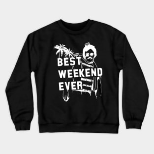 best weekend ever Crewneck Sweatshirt